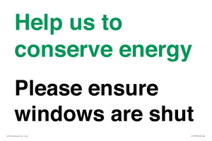 Help us to conserve energy - Please ensure windows are shut